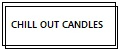 Chill Out Candles