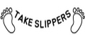 Take Slippers