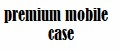 premium mobile case