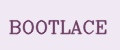 BOOTLACE