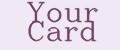 Your Card