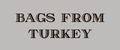 BAGS FROM TURKEY