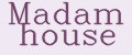 Madam house