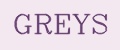 GREYS