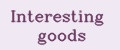 Interesting goods
