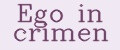 Ego in crimen