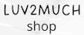 Luv2much shop