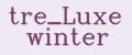 tre_Luxe winter