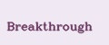 Breakthrough