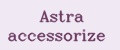 Astra accessorize