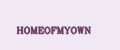 HOMEOFMYOWN