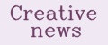 Creative news