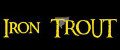 Iron Trout