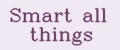 Smart all things