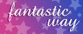 Fantastic Way