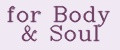 for Body&Soul