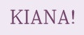 KIANA!