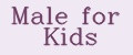 Male for Kids