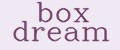 box dream