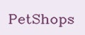 PetShops