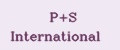 P+S International