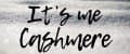 It's me Cashmere