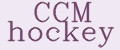 CCM hockey