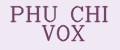 PHU CHI VOX