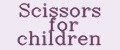 Scissors for children