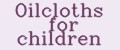 Oilcloths for children