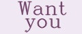 Want you