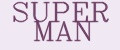 SUPER MAN