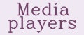 Media players