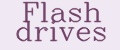 Flash drives