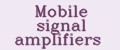 Mobile signal amplifiers