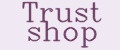 Trust shop