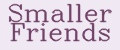 Smaller Friends