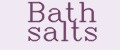 Bath salts