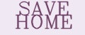 SAVE HOME
