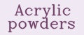 Acrylic powders