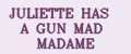 JULIETTE HAS A GUN MAD MADAME