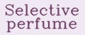 Selective perfume