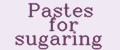 Pastes for sugaring