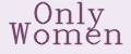 Only Women