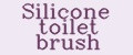 Silicone toilet brush
