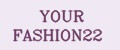 YOUR FASHION22