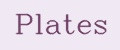 Plates