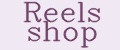 Reels shop