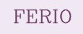 FERIO
