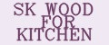 SK WOOD FOR KITCHEN